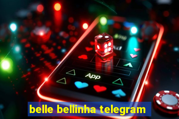 belle bellinha telegram